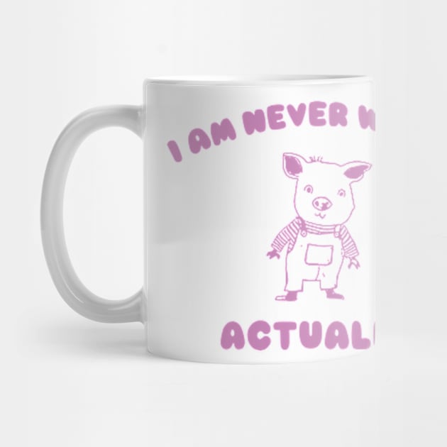 I Am Never Wrong Actually - Unisex by ILOVEY2K